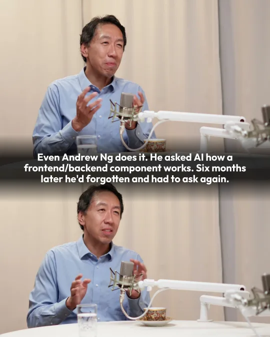 Caption: “Even Andrew Ng does it. He asked AI how a frontend/backend component works. Six months later he’d forgotten and had to ask again.”